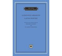 Latin Poetry (The I Tatti Renaissance Library 84)