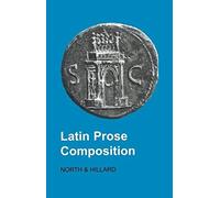 Latin Prose Composition (Latin language) by North, M.A., Hillard, A.E. published by Gerald Duckworth & Co Ltd (1997)