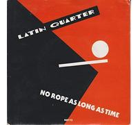 Latin Quarter - No Rope As Long As Time [Vinyl Single 7'']