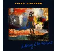 Latin Quarter - Nothing Like Velvet