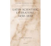 Latin Scientific Literature, 1450-1850 (Oxford-Warburg Studies)
