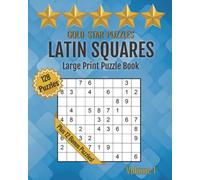 Latin Squares Puzzle Book Large Print - Volume 1: 128 Number Block Logic Puzzle Games for Adults or Kids - Easy, Medium, Hard - 12 Bonus Variety Puzzles