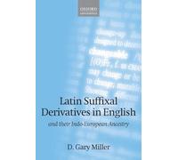 Latin Suffixal Derivatives in English: And Their Indo-European Ancestry (Oxford Linguistics)