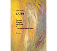 Latin: Thinking, Sensing and Doing in Latin American Dancing