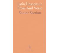 Latin Unseens in Prose And Verse: Senior Section