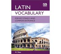 Latin Vocabulary for Key Stage 3 and Common Entrance