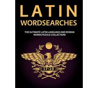 Latin Wordsearches: The Ultimate Latin Language and Roman Words Puzzle Collection!