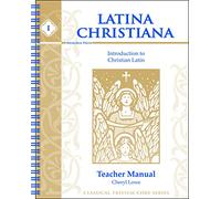Latina Christiana I: An Introduction to Christian Latin (Classical Trivium Core)