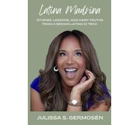 Latina Madrina: Stories, Lessons, and Hard Truths From A Brown Latina In Tech