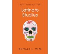 Latina/o Studies (Short Introductions)