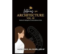 Latinas in Architecture Vol III: Stories of Raising the 1% One Latina at a Time