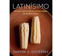 Latinísimo: Recetas Caseras de Los Veintiún Países de América Latina: Home Recipes from the Twenty-one Countries of Latin America: a Cookbook