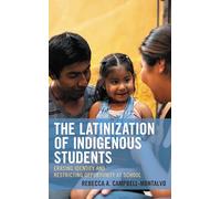Latinization of Indigenous Students, The: Erasing Identity and Restricting Opportunity at School