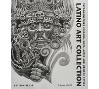 Latino Art Collection: Tattoo-Inspired Chicano, Maya, Aztec & Mexican Styles: Tattoo-Inspired Chicano, Maya, Aztec and Mexican Styles