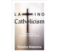 Latino Catholicism: Transformation in America's Largest Church