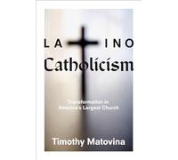Latino Catholicism: Transformation in America's Largest Church
