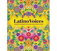 Latino Voices : Inspiring & Empowering Quotes from Global Thought Leaders