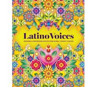 Latino Voices: Inspiring & Empowering Quotes from Global Thought Leaders (Global Voices)