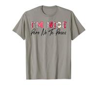 Latinos españoles mensaje Gracioso I'm Nice Pero No Te Pases T-Shirt