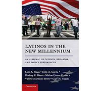 Latinos in the New Millennium: An Almanac of Opinion, Behavior, and Policy Preferences