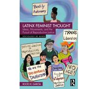 Latinx Feminist Thought : Ideas, Movements, and the Pursuit of Reproductive Justice