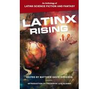 Latinx Rising: An Anthology of Latinx Science Fiction and Fantasy