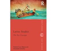 Latinx Studies: The Key Concepts (Routledge Key Guides)