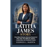 LATITIA JAMES STORY: First Black Woman Attorney General of New York, Her Fight for Justice, Leadership, and Landmark Cases