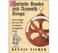 Latitude Hooks and Azimuth Rings: How to Build and Use 18 Traditional Navigational Tools (INTERNATIONAL MARINE-RMP)