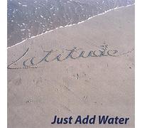 Latitude - Just Add Water