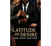 Latitude of Desire: Fort Myers / New York: Where Escape Meets Obsession (Fort Myers Desire Series)