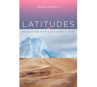 Latitudes: Encounters with a Changing Planet