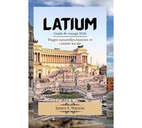 Latium Guide de voyage 2026: Plages naturelles,histoire et cuisine locale