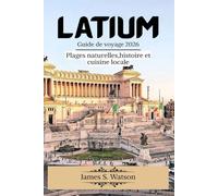 Latium Guide de voyage 2026: Plages naturelles,histoire et cuisine locale