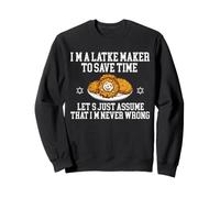 Latke Maker To Save Time I'm Never Wrong Hanukkah Jewish Sweatshirt