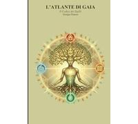 L'ATLANTE DI GAIA: Il Codice dei Sigilli (Le Cronache di G.A.I.A)