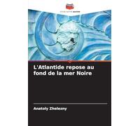 L'Atlantide repose au fond de la mer Noire