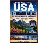 L'ATLAS ROUTIER DE RÉFÉRENCE DES ÉTATS-UNIS: Cartes routières complètes, routes panoramiques, parcs nationaux, autoroutes inter-États, ressources pour ... et des aventures à travers les 50 États
