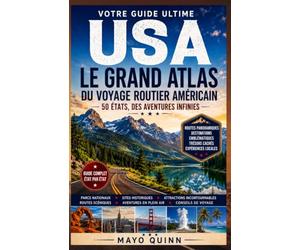 L'ATLAS ROUTIER DE RÉFÉRENCE DES ÉTATS-UNIS: Cartes routières complètes, routes panoramiques, parcs nationaux, autoroutes inter-États, ressources pour ... et des aventures à travers les 50 États