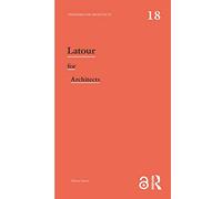 Latour for Architects: Thinkers for Architects