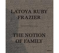 LaToya Ruby Frazier The Notion of Family by Aperture Paperback Ap