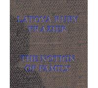 LaToya Ruby Frazier: The Notion of Family, , Pap