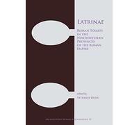 Latrina: Roman Toilets in the Northwestern Provinces of the Roman Empire: 31 (Archaeopress Roman Archaeology)