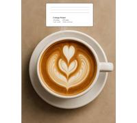 Latte Art Study Notebook - College Ruled Composition Book (7.44" × 9.69", 200 Pages): Coffee-Inspired Journal for School, Work, and Notes