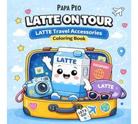 LATTE ON TOUR - Travel Accessories Coloring Book: A Cute & Cozy Travel-Themed Coloring Book for Kids & Adults | Explore Travel Accessories, Vacation ... Stress Relief (LATTE On Tour - Coloring Book)