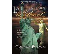 Latter-day Liberty: A Gospel Approach to Government and Politics