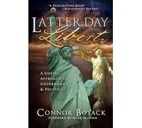 Latter-Day Liberty: A Gospel Approach to Government and Politics