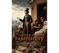 Latter-Day Pamphlets: Complete with Classic illustrations and Annotation