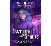 Lattes and Spirits: A Witch & Ghost Mystery (Mystic Brews Mysteries)