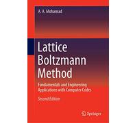 Lattice Boltzmann Method – Fundamentals and Engineering Applications with Computer Codes